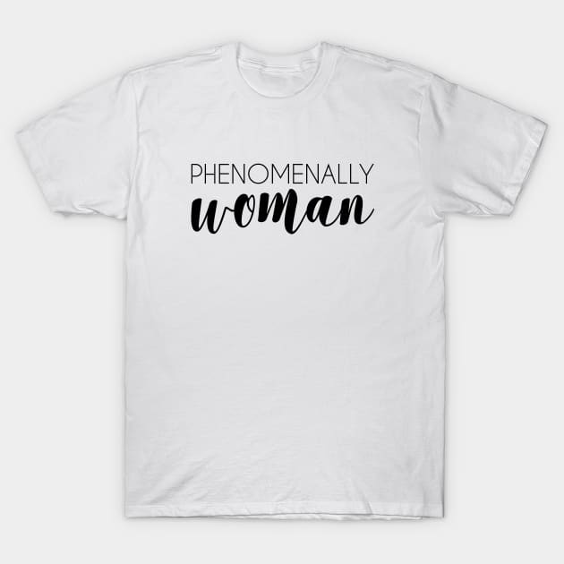 Phenomenally Woman  - Maya Angelou Words T-Shirt by Everyday Inspiration